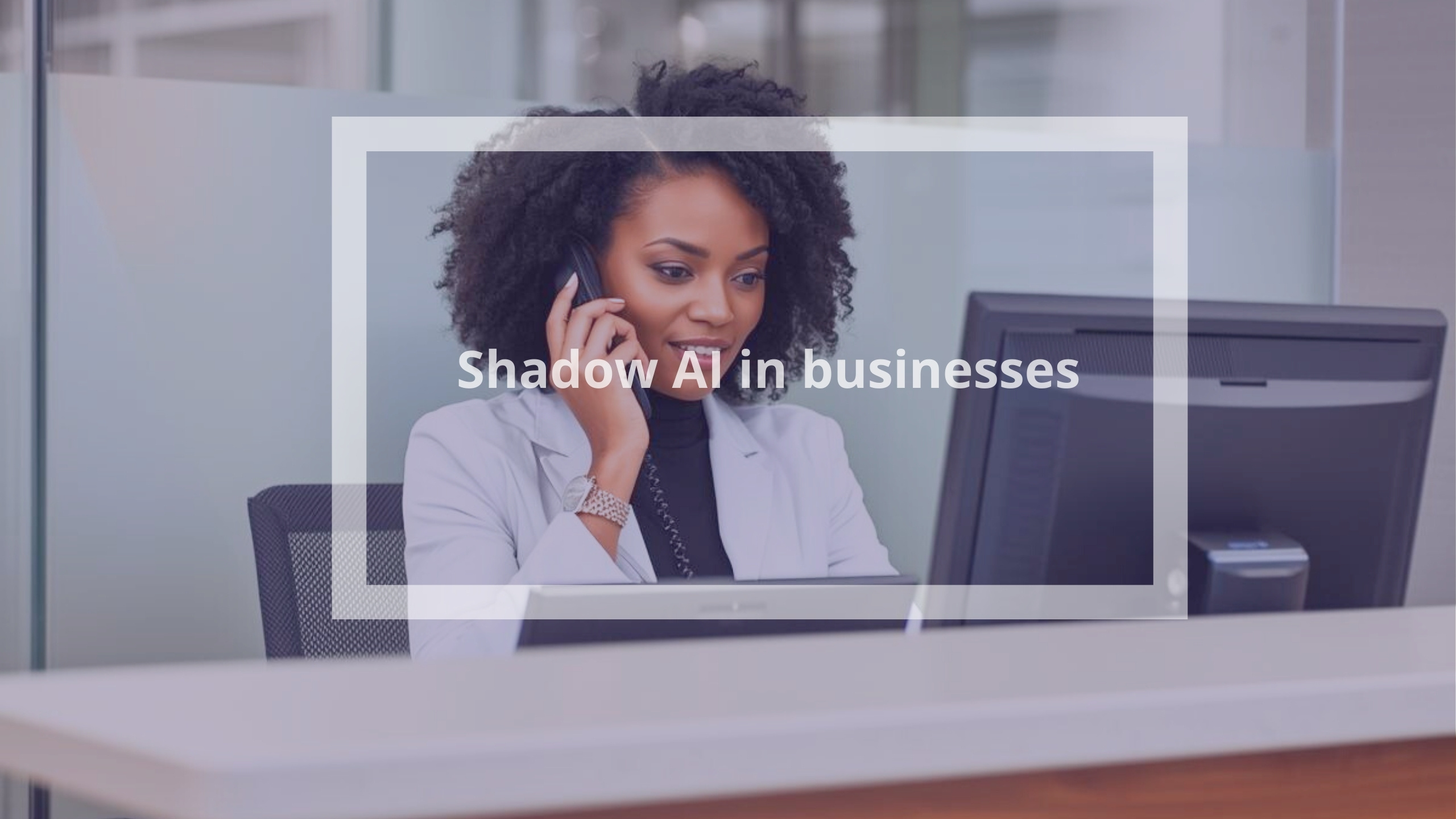 Shadow AI in Business: Protecting Sensitive Data